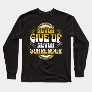 Never Give Up Never Surrender Long Sleeve T-Shirt